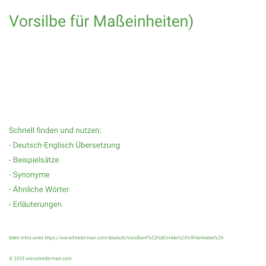 Wie schreibt man Vorsilbe für Maßeinheiten)? Bedeutung, Synonym, Antonym & Zitate.