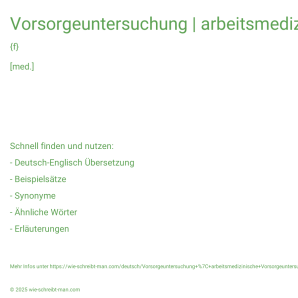 Wie schreibt man Vorsorgeuntersuchung | arbeitsmedizinische Vorsorgeuntersuchung? Bedeutung, Synonym, Antonym & Zitate.