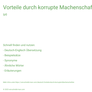 Wie schreibt man Vorteile durch korrupte Machenschaften? Bedeutung, Synonym, Antonym & Zitate.