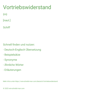 Wie schreibt man Vortriebswiderstand? Bedeutung, Synonym, Antonym & Zitate.