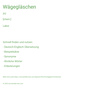 Wie schreibt man Wägegläschen? Bedeutung, Synonym, Antonym & Zitate.