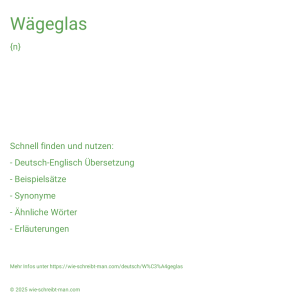 Wie schreibt man Wägeglas? Bedeutung, Synonym, Antonym & Zitate.