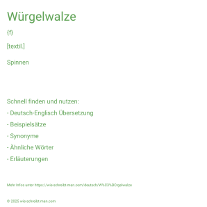 Wie schreibt man Würgelwalze? Bedeutung, Synonym, Antonym & Zitate.