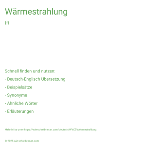 Wie schreibt man Wärmestrahlung? Bedeutung, Synonym, Antonym & Zitate.