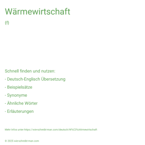 Wie schreibt man Wärmewirtschaft? Bedeutung, Synonym, Antonym & Zitate.