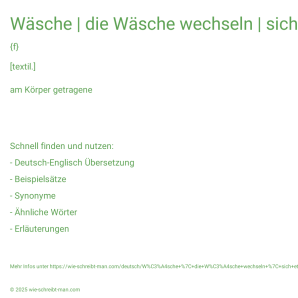 Wie schreibt man Wäsche | die Wäsche wechseln | sich etwas Frisches anziehen? Bedeutung, Synonym, Antonym & Zitate.
