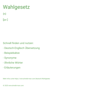 Wie schreibt man Wahlgesetz? Bedeutung, Synonym, Antonym & Zitate.