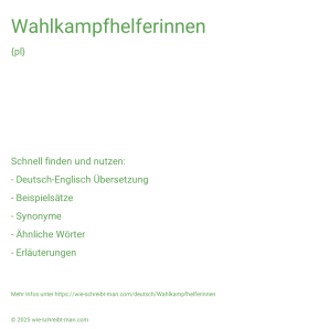Wie schreibt man Wahlkampfhelferinnen? Bedeutung, Synonym, Antonym & Zitate.
