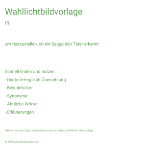 Wie schreibt man Wahllichtbildvorlage? Bedeutung, Synonym, Antonym & Zitate.