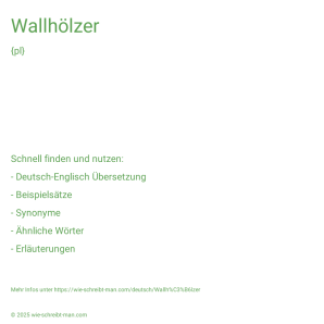 Wie schreibt man Wallhölzer? Bedeutung, Synonym, Antonym & Zitate.