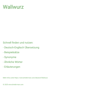 Wie schreibt man Wallwurz? Bedeutung, Synonym, Antonym & Zitate.