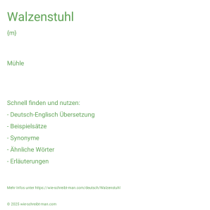 Wie schreibt man Walzenstuhl? Bedeutung, Synonym, Antonym & Zitate.