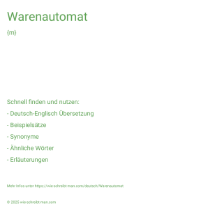 Wie schreibt man Warenautomat? Bedeutung, Synonym, Antonym & Zitate.