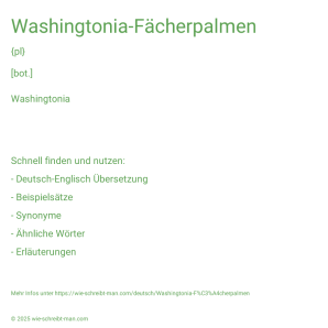 Wie schreibt man Washingtonia-Fächerpalmen? Bedeutung, Synonym, Antonym & Zitate.