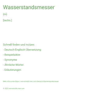 Wie schreibt man Wasserstandsmesser? Bedeutung, Synonym, Antonym & Zitate.