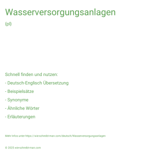 Wie schreibt man Wasserversorgungsanlagen? Bedeutung, Synonym, Antonym & Zitate.