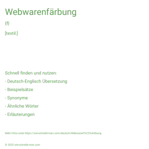 Wie schreibt man Webwarenfärbung? Bedeutung, Synonym, Antonym & Zitate.