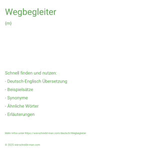 Wie schreibt man Wegbegleiter? Bedeutung, Synonym, Antonym & Zitate.
