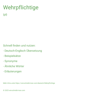 Wie schreibt man Wehrpflichtige? Bedeutung, Synonym, Antonym & Zitate.