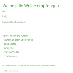 Wie schreibt man Weihe | die Weihe empfangen? Bedeutung, Synonym, Antonym & Zitate.