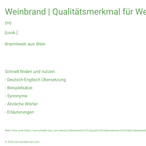 Wie schreibt man Weinbrand | Qualitätsmerkmal für Weinbrand? Bedeutung, Synonym, Antonym & Zitate.