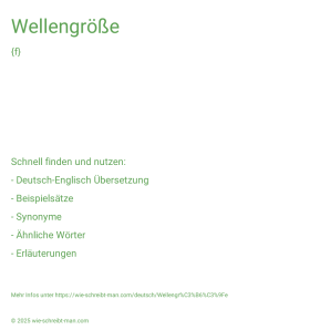 Wie schreibt man Wellengröße? Bedeutung, Synonym, Antonym & Zitate.