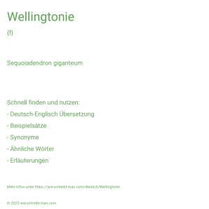 Wie schreibt man Wellingtonie? Bedeutung, Synonym, Antonym & Zitate.