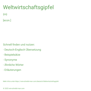 Wie schreibt man Weltwirtschaftsgipfel? Bedeutung, Synonym, Antonym & Zitate.