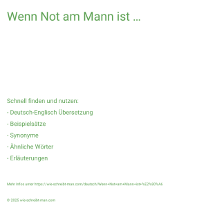 Wie schreibt man Wenn Not am Mann ist …? Bedeutung, Synonym, Antonym & Zitate.
