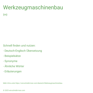 Wie schreibt man Werkzeugmaschinenbau? Bedeutung, Synonym, Antonym & Zitate.