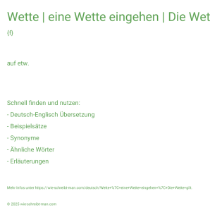 Wie schreibt man Wette | eine Wette eingehen | Die Wette gilt.? Bedeutung, Synonym, Antonym & Zitate.