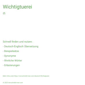 Wie schreibt man Wichtigtuerei? Bedeutung, Synonym, Antonym & Zitate.