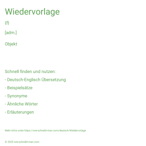 Wie schreibt man Wiedervorlage? Bedeutung, Synonym, Antonym & Zitate.