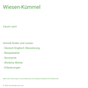 Wie schreibt man Wiesen-Kümmel? Bedeutung, Synonym, Antonym & Zitate.