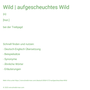 Wie schreibt man Wild | aufgescheuchtes Wild? Bedeutung, Synonym, Antonym & Zitate.