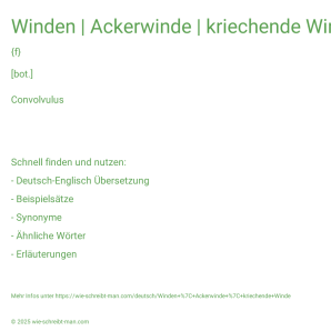 Wie schreibt man Winden | Ackerwinde | kriechende Winde? Bedeutung, Synonym, Antonym & Zitate.
