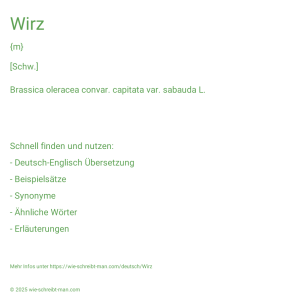 Wie schreibt man Wirz? Bedeutung, Synonym, Antonym & Zitate.