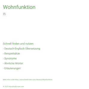 Wie schreibt man Wohnfunktion? Bedeutung, Synonym, Antonym & Zitate.