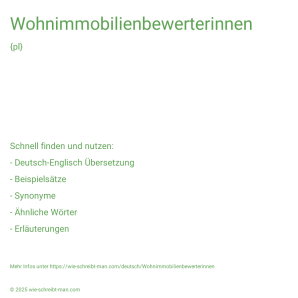 Wie schreibt man Wohnimmobilienbewerterinnen? Bedeutung, Synonym, Antonym & Zitate.