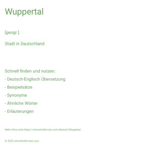 Wie schreibt man Wuppertal? Bedeutung, Synonym, Antonym & Zitate.