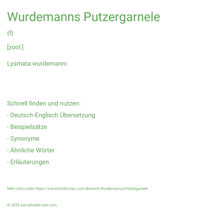 Wie schreibt man Wurdemanns Putzergarnele? Bedeutung, Synonym, Antonym & Zitate.