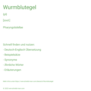 Wie schreibt man Wurmblutegel? Bedeutung, Synonym, Antonym & Zitate.