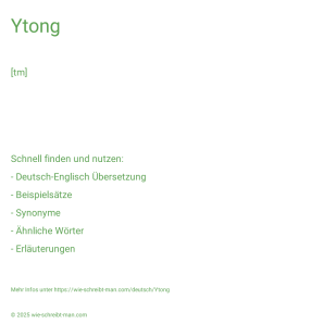 Wie schreibt man Ytong? Bedeutung, Synonym, Antonym & Zitate.