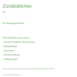 Wie schreibt man Zündblättchen? Bedeutung, Synonym, Antonym & Zitate.