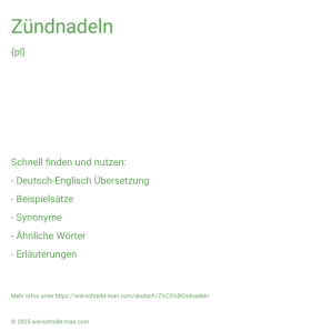Wie schreibt man Zündnadeln? Bedeutung, Synonym, Antonym & Zitate.