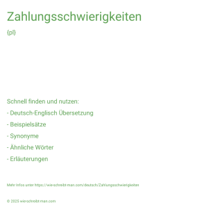 Wie schreibt man Zahlungsschwierigkeiten? Bedeutung, Synonym, Antonym & Zitate.