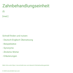 Wie schreibt man Zahnbehandlungseinheit? Bedeutung, Synonym, Antonym & Zitate.
