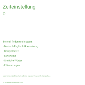 Wie schreibt man Zeiteinstellung? Bedeutung, Synonym, Antonym & Zitate.