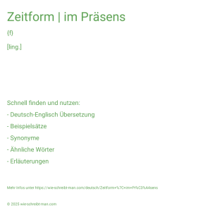 Wie schreibt man Zeitform | im Präsens? Bedeutung, Synonym, Antonym & Zitate.