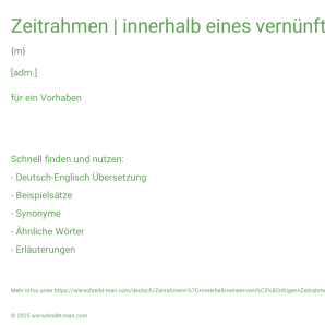 Wie schreibt man Zeitrahmen | innerhalb eines vernünftigen Zeitrahmens? Bedeutung, Synonym, Antonym & Zitate.